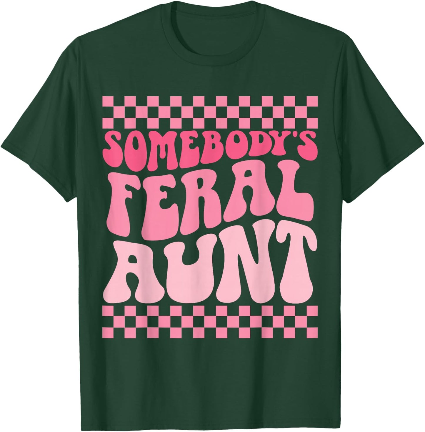 Somebody's Feral Aunt T-Shirt - T-Shirt | Forest