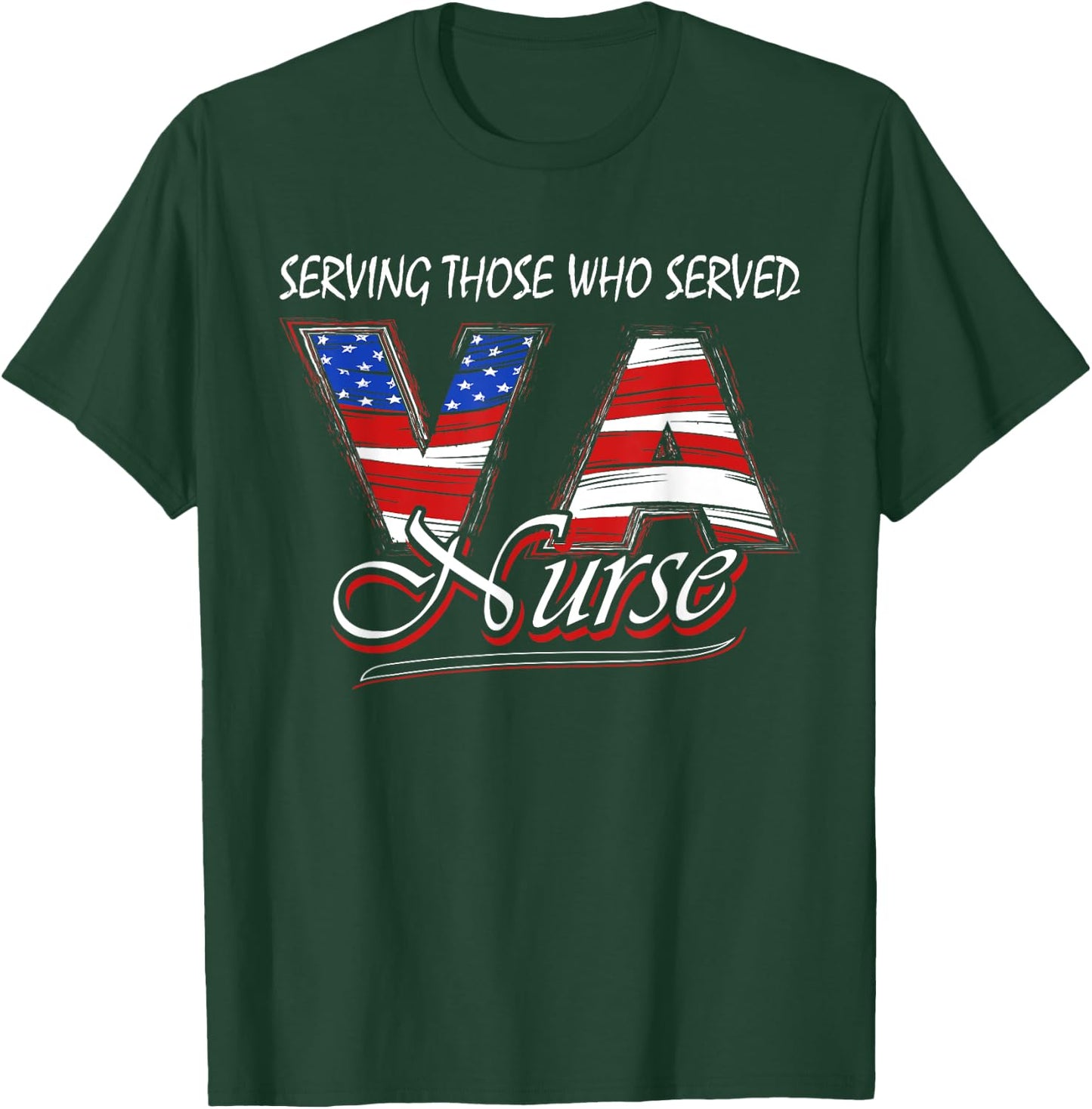 Serving those who served Va nurse veteran nurse T-Shirt - T-Shirt | Forest