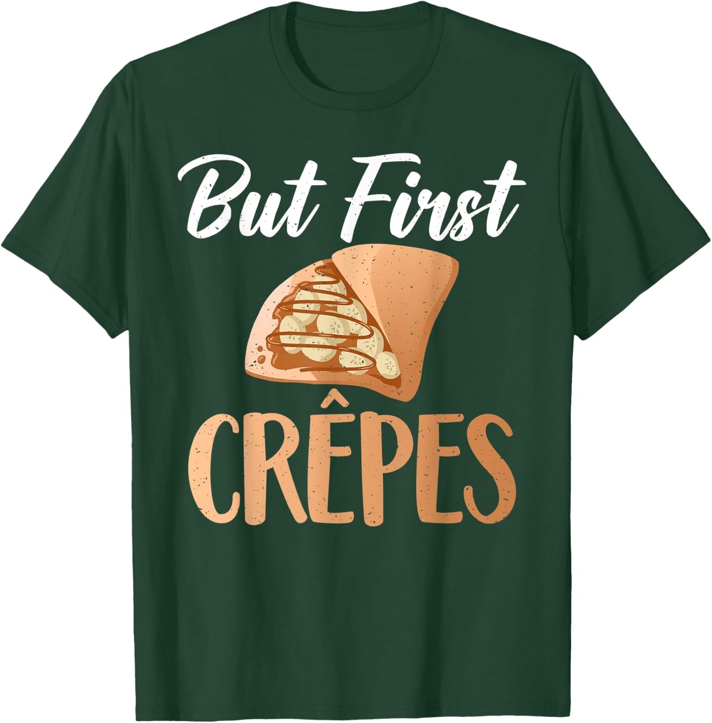 But first Crepes funny Crepe T-Shirt - T-Shirt | Forest