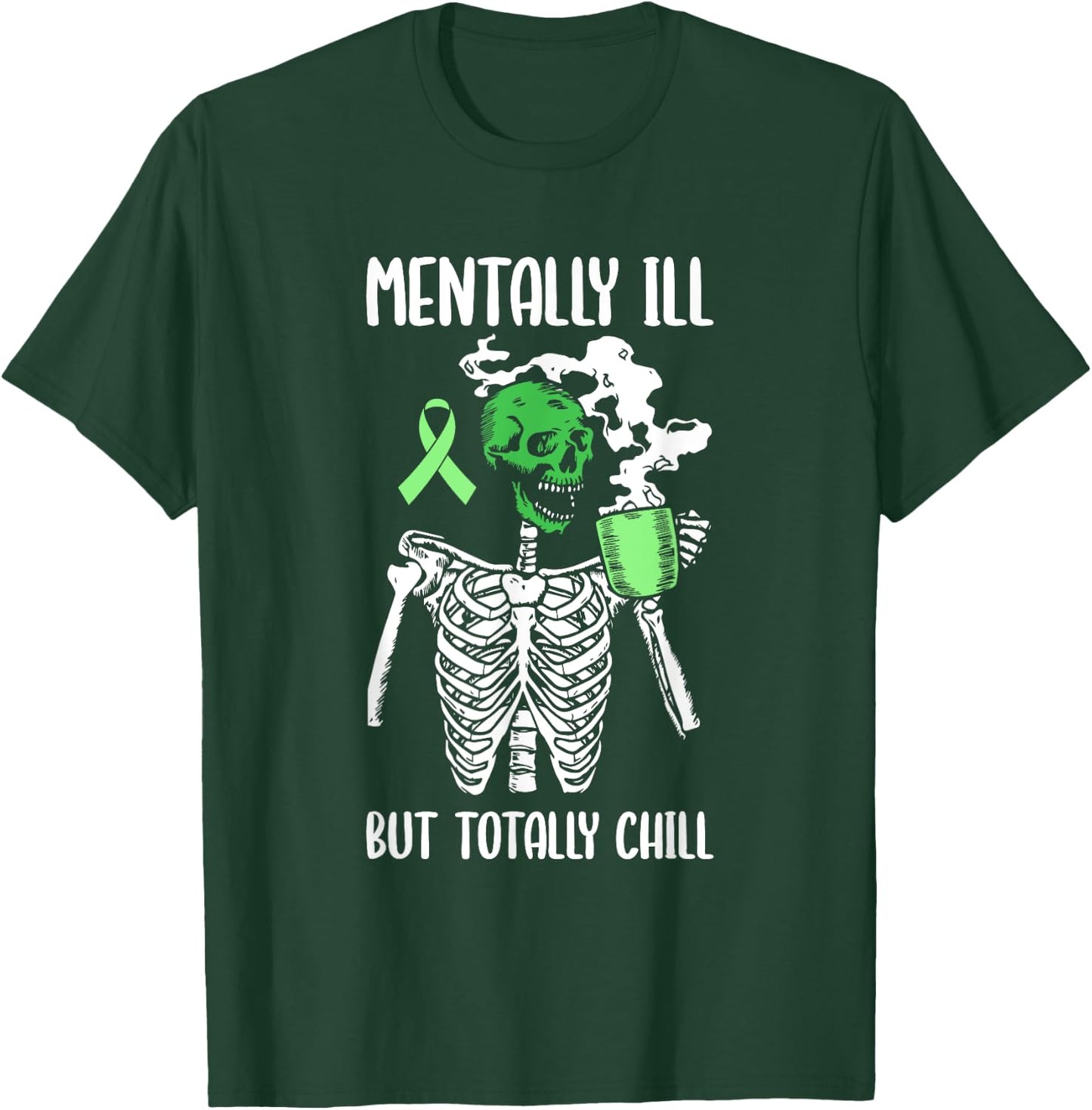 Mentally Ill But Totally Chill Mental Health Awareness T-Shirt - T-Shirt | Forest