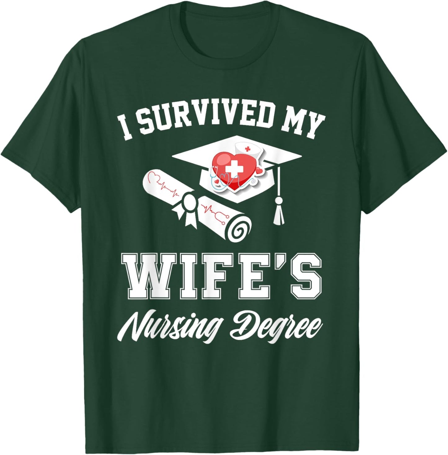 I survived my wife's nursing degree nurse school graduate T-Shirt - T-Shirt | Forest