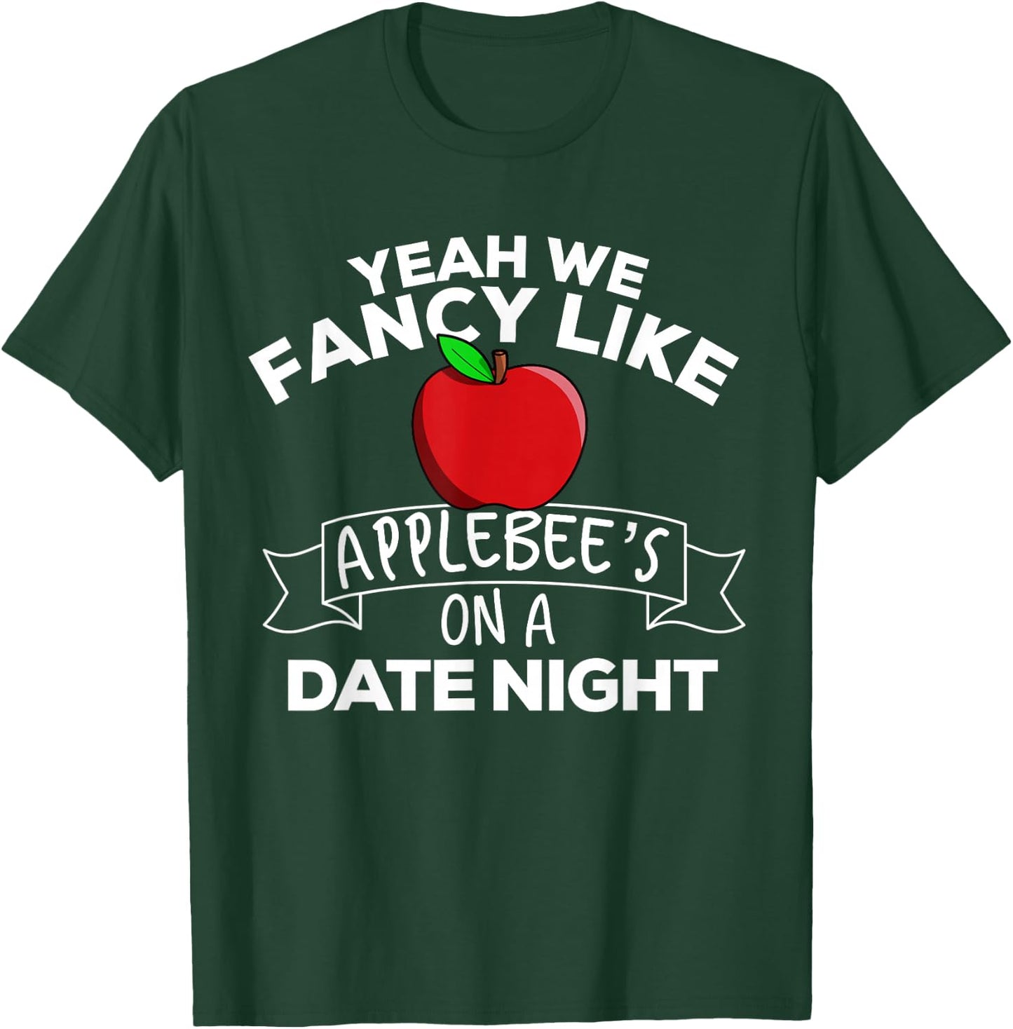 Yeah We Fancy Like Applebees On A Date Night Country Music T-Shirt - T-Shirt | Forest