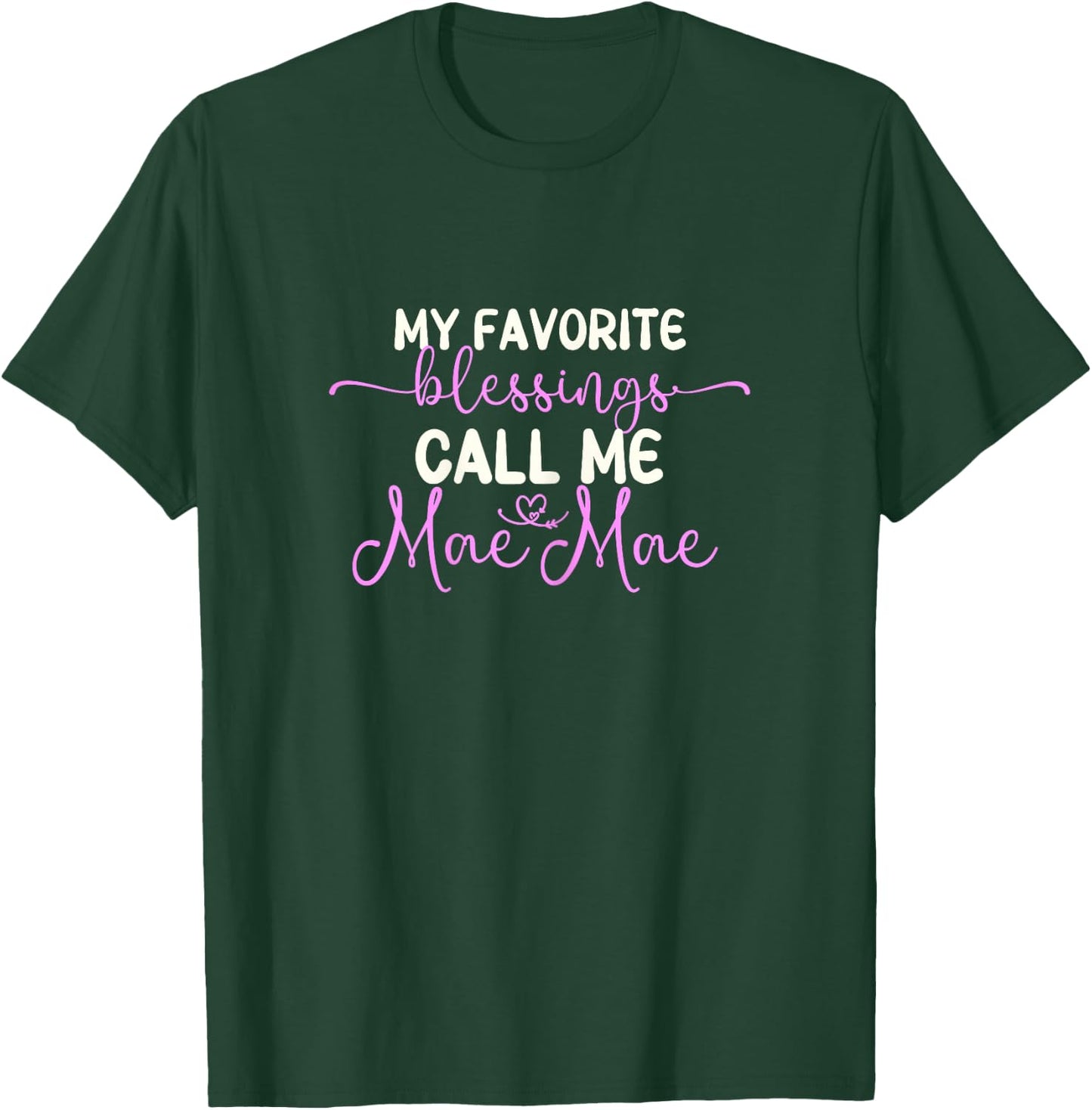 My Favorite Blessings Call Me Mae-Mae Grandma MaeMae T-Shirt - T-Shirt | Forest
