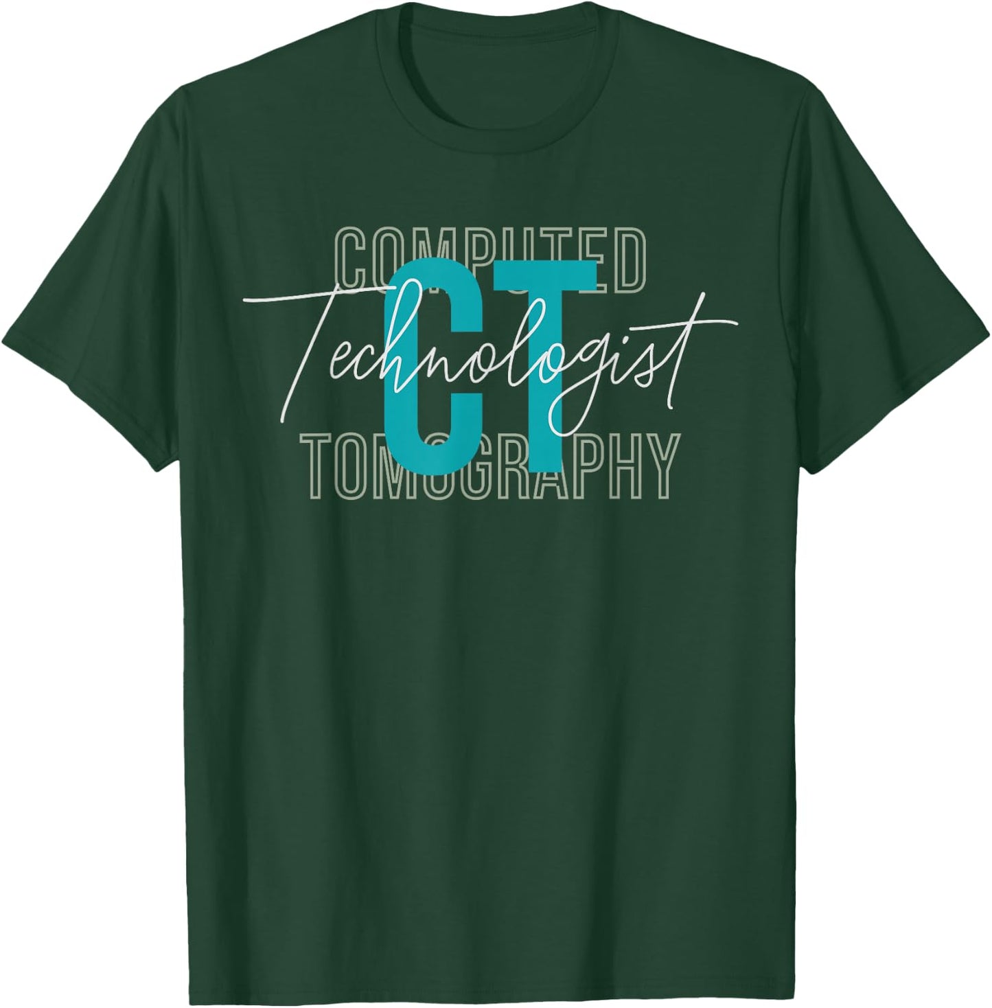 CT Tech Radiology Technologist Computed Tomography T-Shirt - T-Shirt | Forest