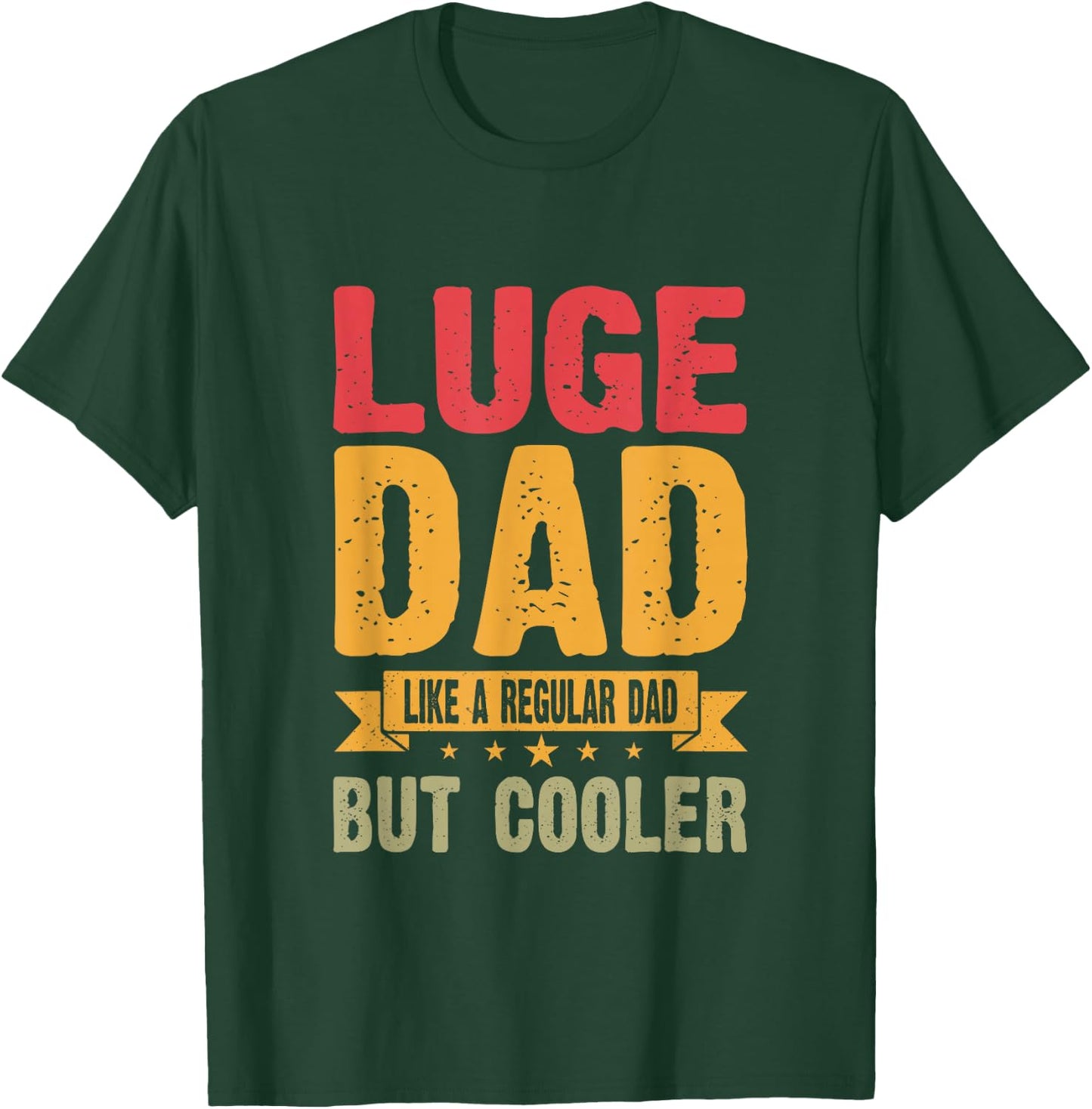 Luge Dad Like A Regular Dad But Cooler T-Shirt - T-Shirt | Forest