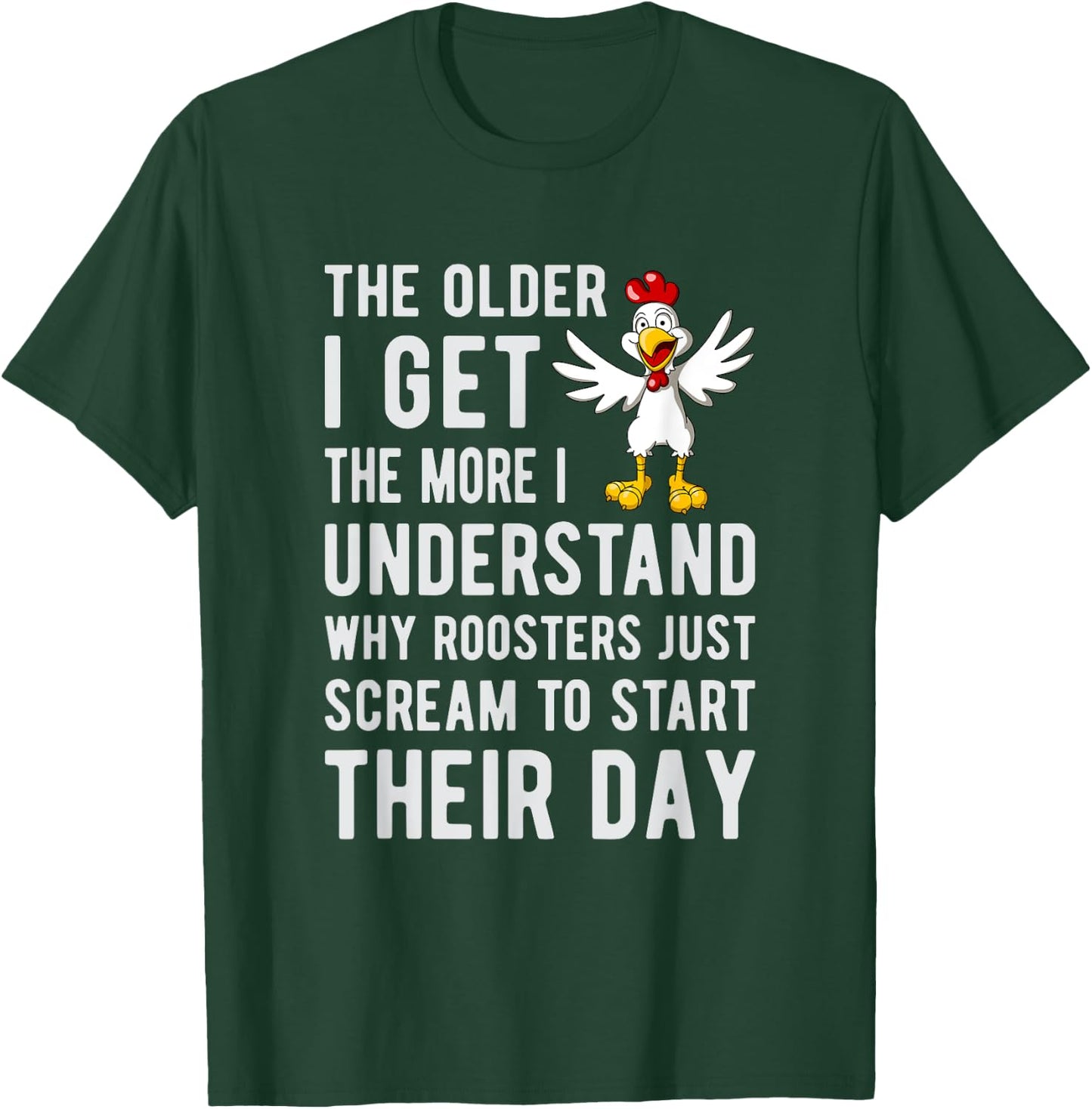 I understand why roosters scream to start their day T-Shirt - T-Shirt | Forest