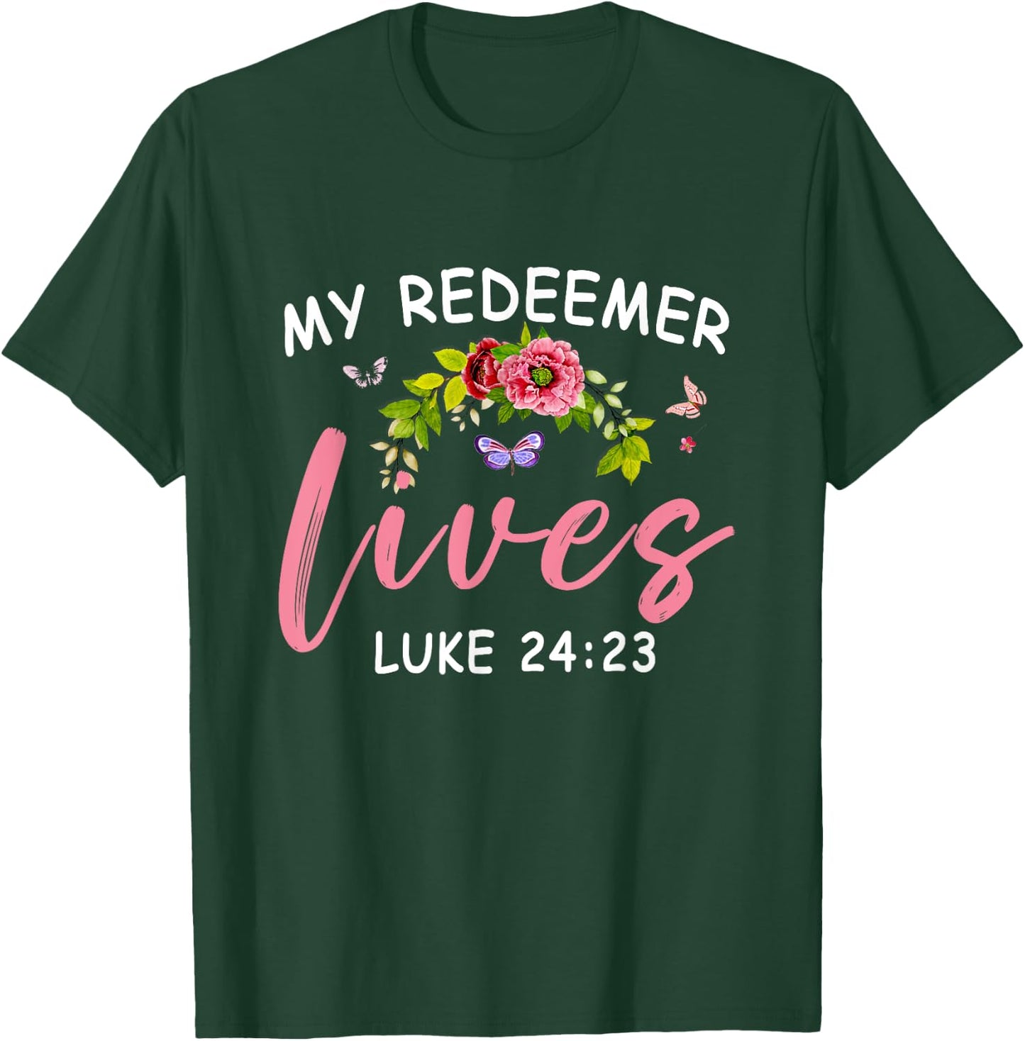 My Redeemer Lives Scriptural Christian Bible Flower Jesus T-Shirt - T-Shirt | Forest
