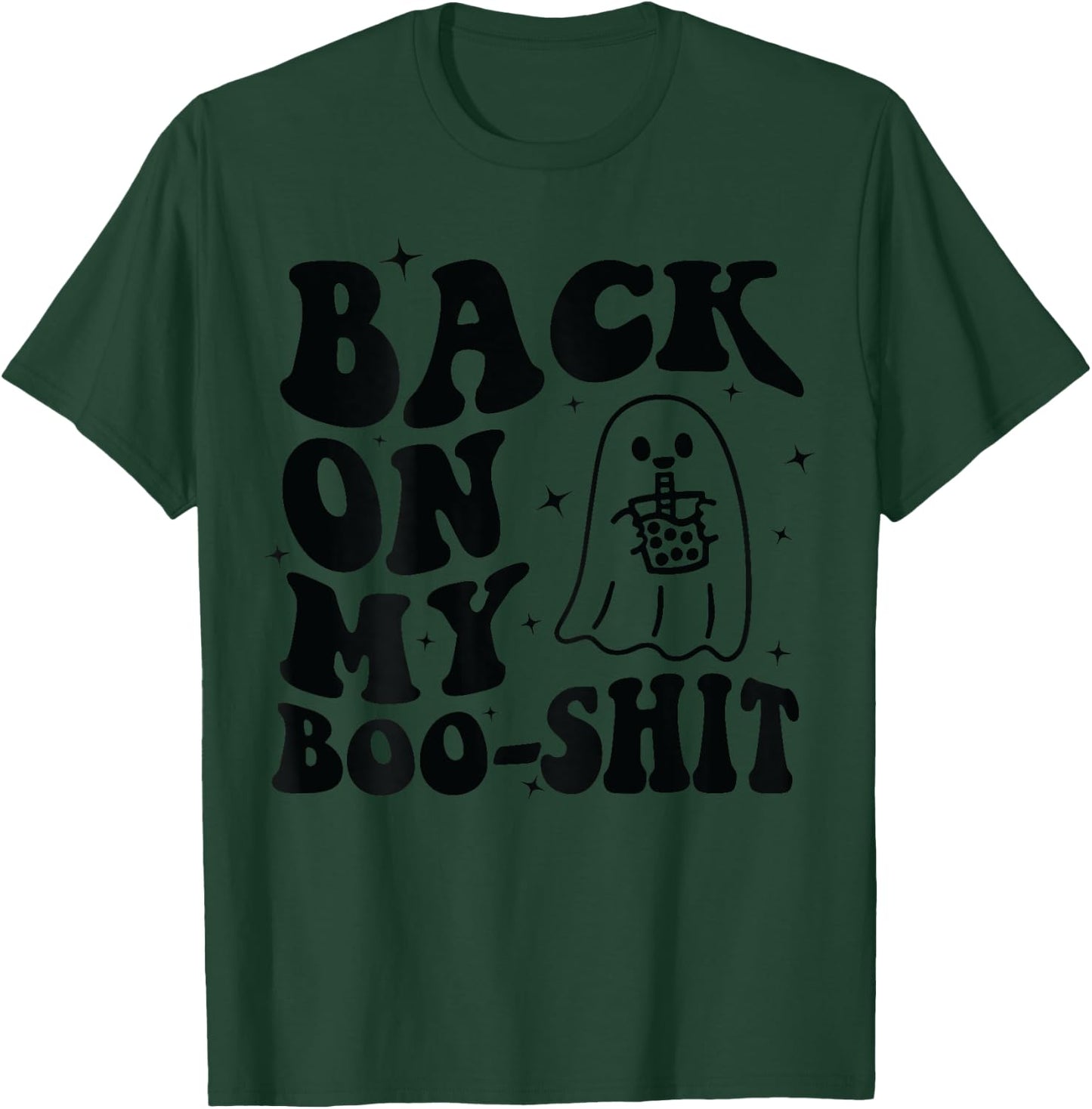 Back On My Boo-Shit T-Shirt - T-Shirt | Forest