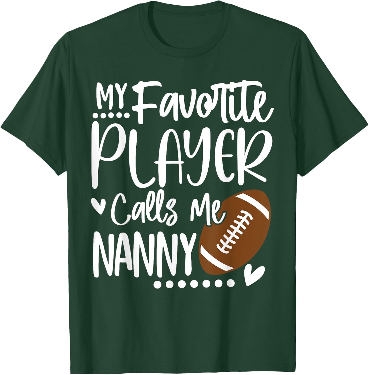My Favorite Football Player Calls Me Nanny T-Shirt - T-Shirt | Forest