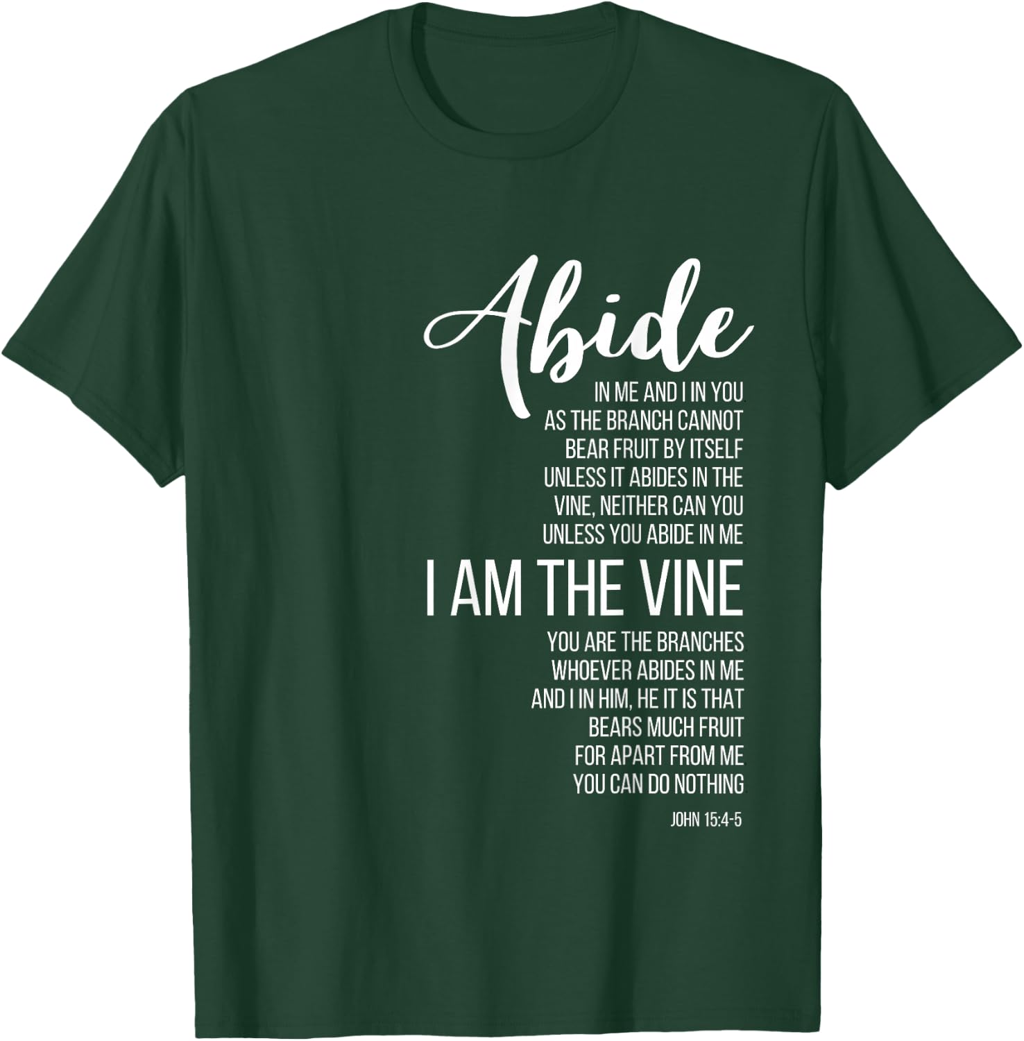 Abide In Me I Am The Vine. John 15:4-5. T-Shirt - T-Shirt | Forest