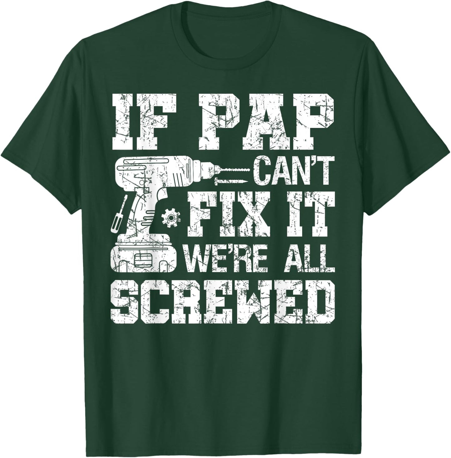 If Pap Can't Fix it We're All Screwed Funny Fathers Day T-Shirt - T-Shirt | Forest