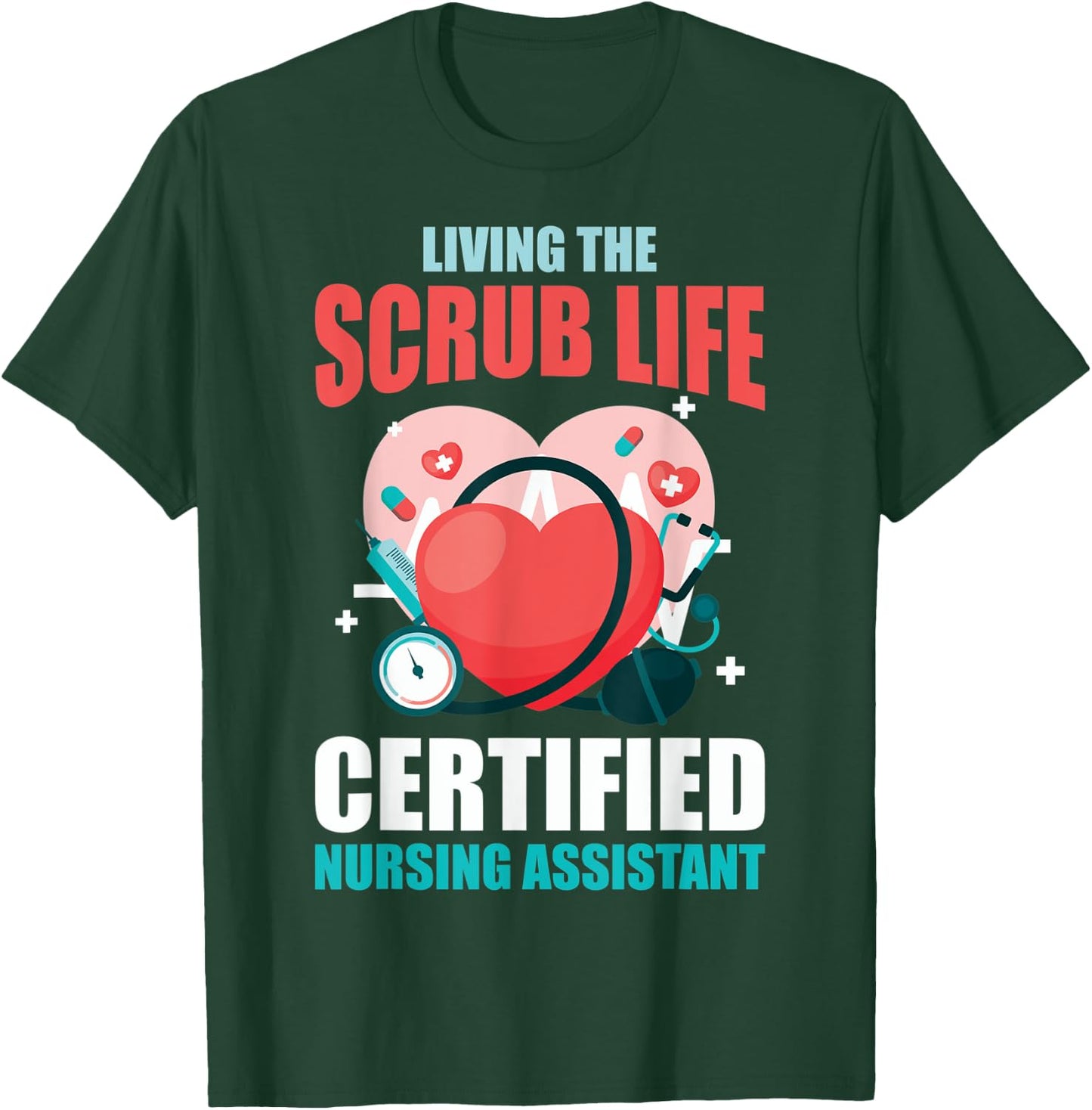 CNA Life Living The Scrubs Life CNA Nurses CNA Nurses T-Shirt - T-Shirt | Forest