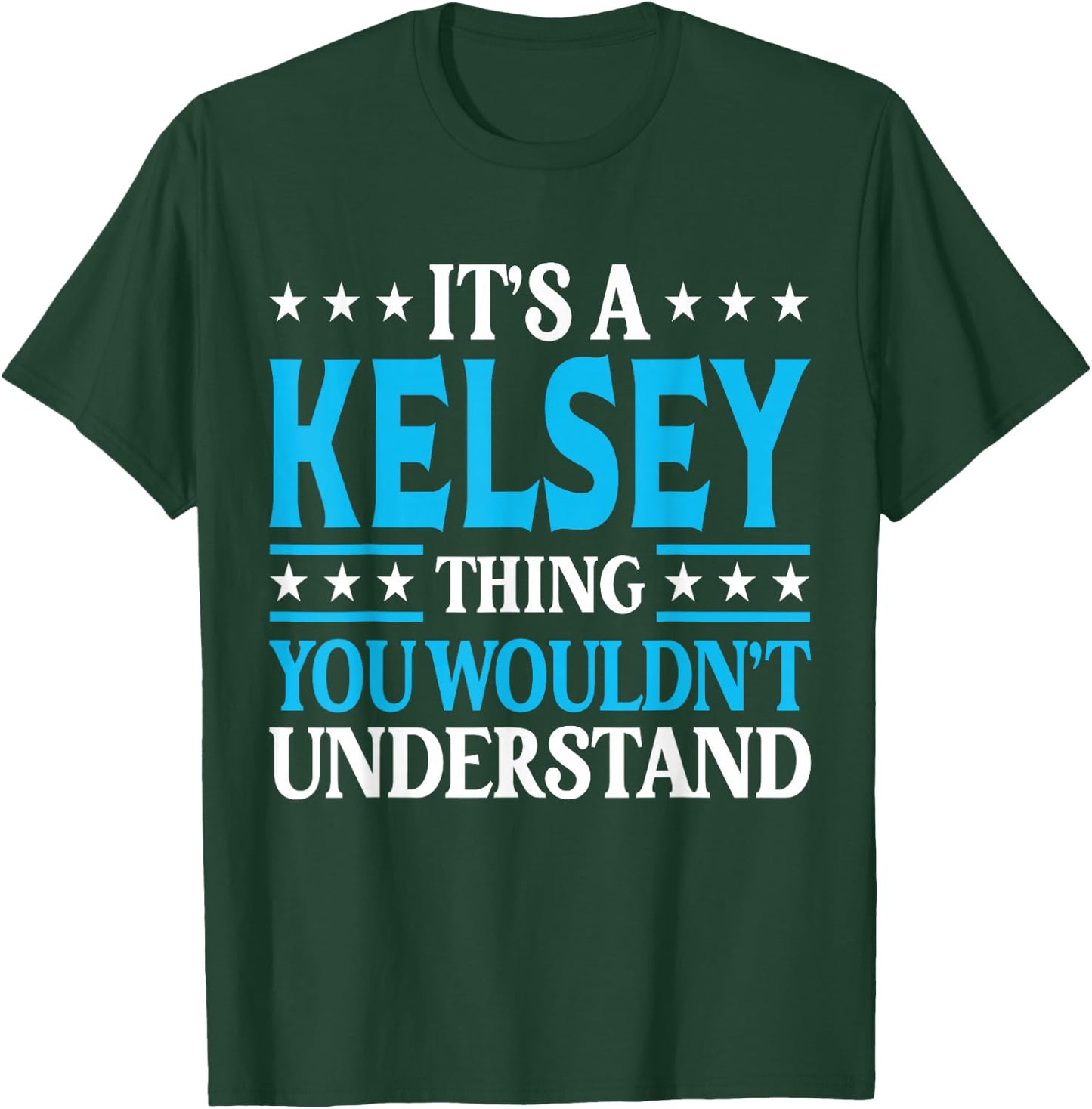It's A Kelsey Thing Wouldn't Understand Girl Name Kelsey T-Shirt - T-Shirt | Forest