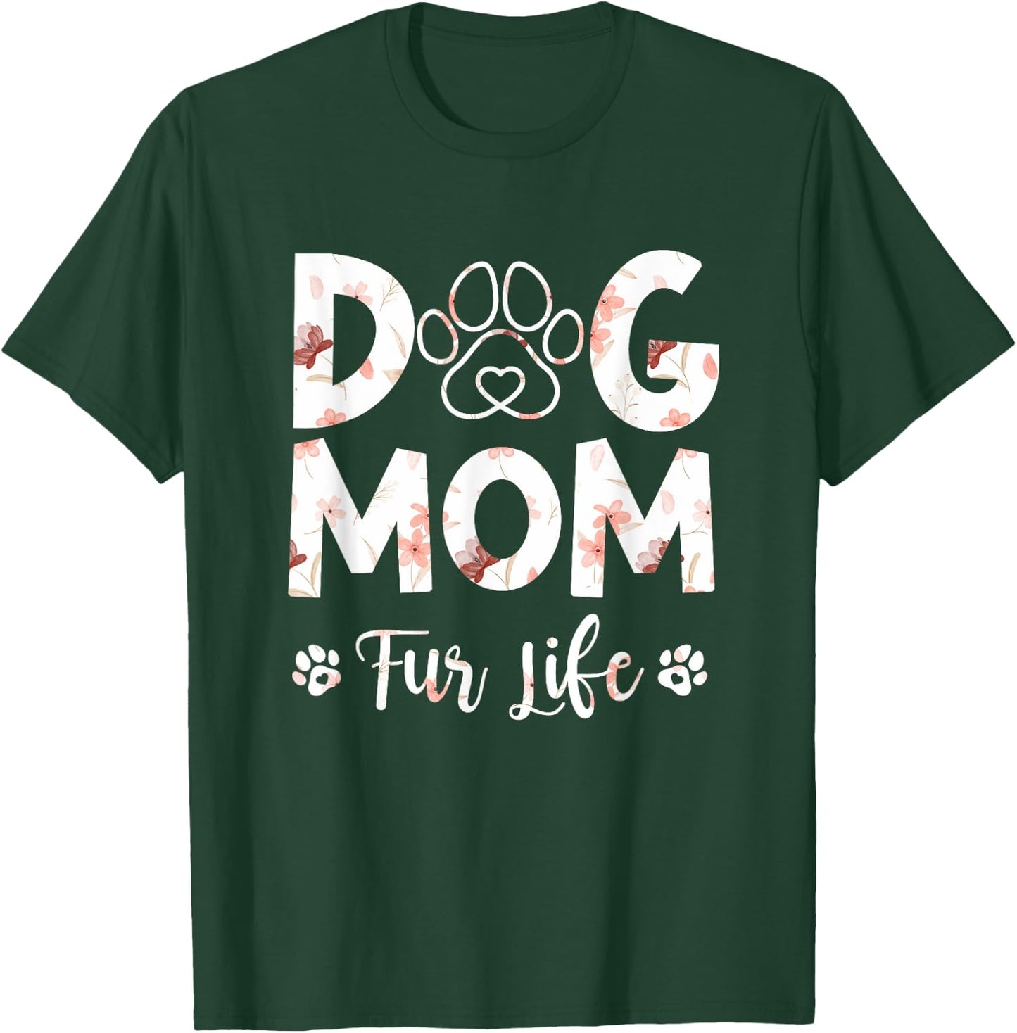 Funny Dog Mom Fur Life Happy Mother's Day Best Dog Mom Men Women T-Shirt - T-Shirt | Forest