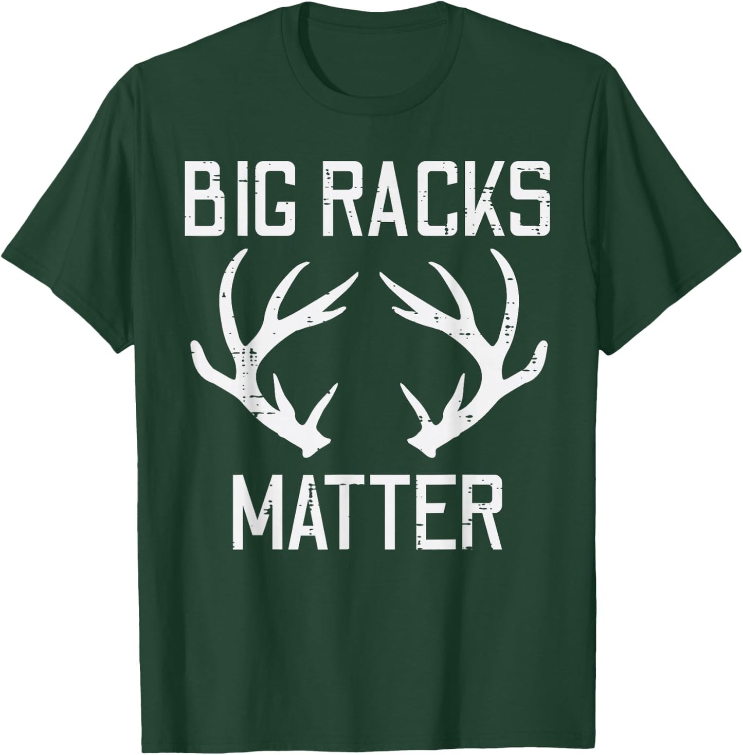Big Racks Matter Deer Buck Hunting Funny Elk Hunter Dad Men T-Shirt - T-Shirt | Forest
