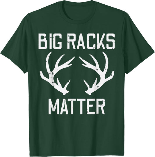 Big Racks Matter Deer Buck Hunting Funny Elk Hunter Dad Men T-Shirt - T-Shirt | Forest