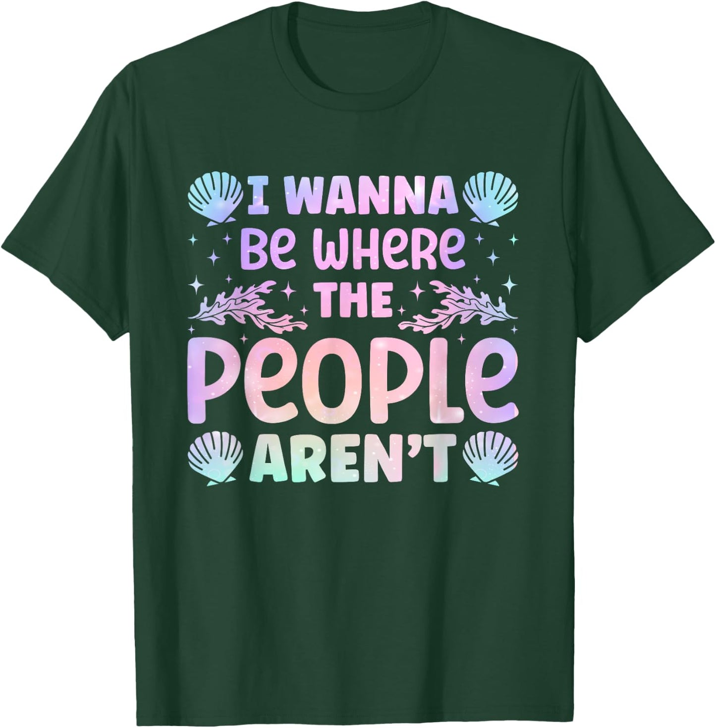Backpacker Adventure Traveling Trip Fan Mermaid I Wanna Be Where The People Aren't Seashell Vacation Lover T-Shirt - T-Shirt | Forest
