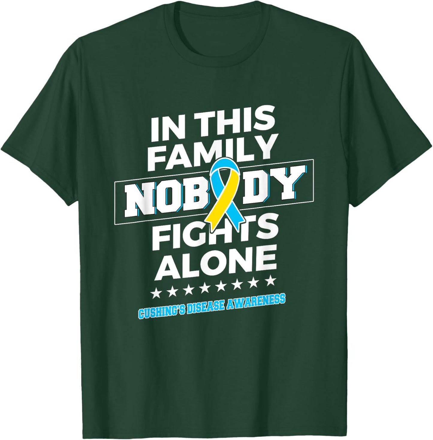 Nobody fights alone Cushing's Disease Awareness T-Shirt - T-Shirt | Forest