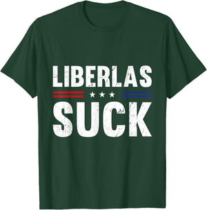 Liberals Suck Funny Patriotic Political T-Shirt - T-Shirt | Forest