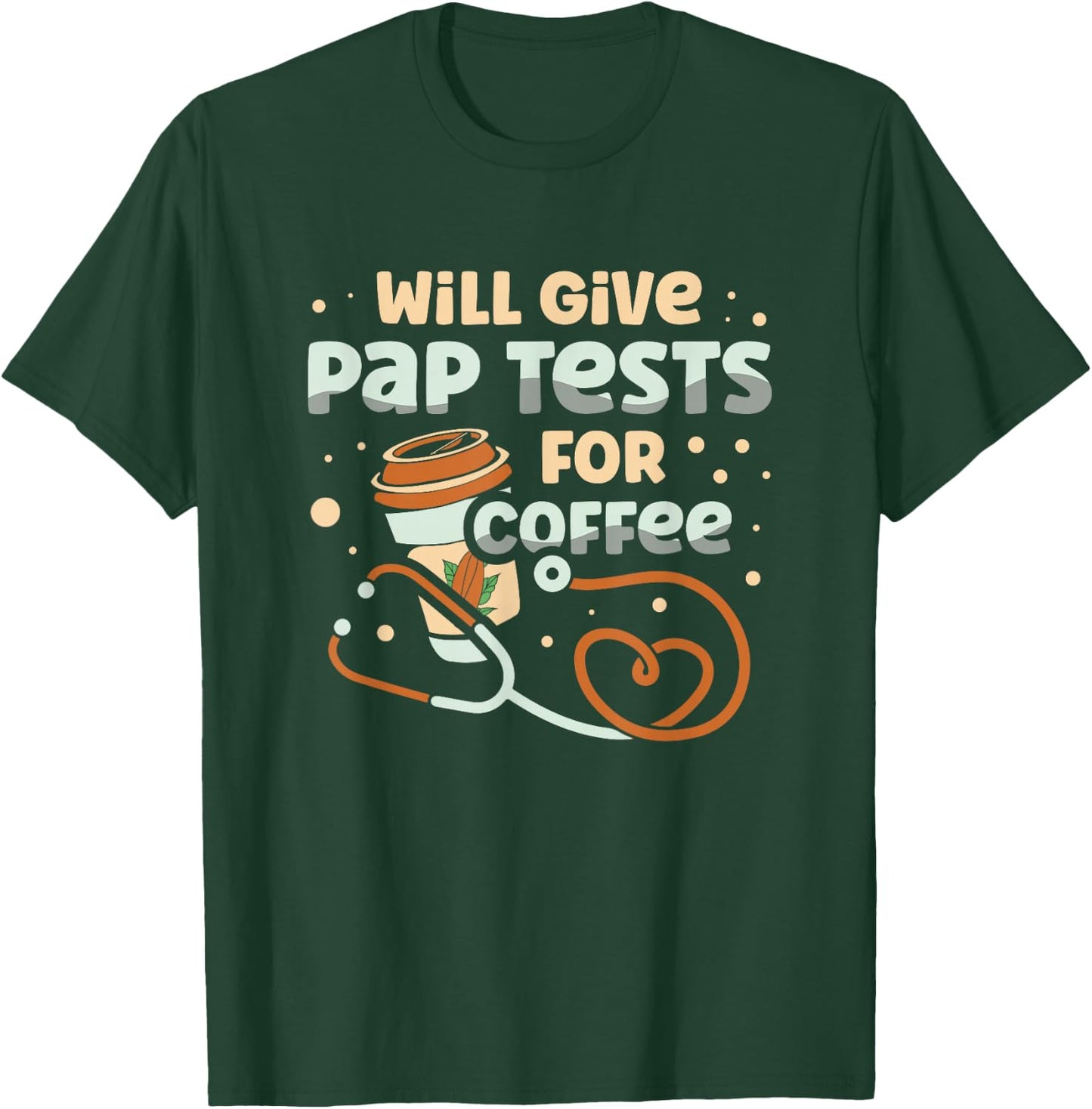 Will Give Pap Test For Coffee Obstetrician Gynecologist T-Shirt - T-Shirt | Forest