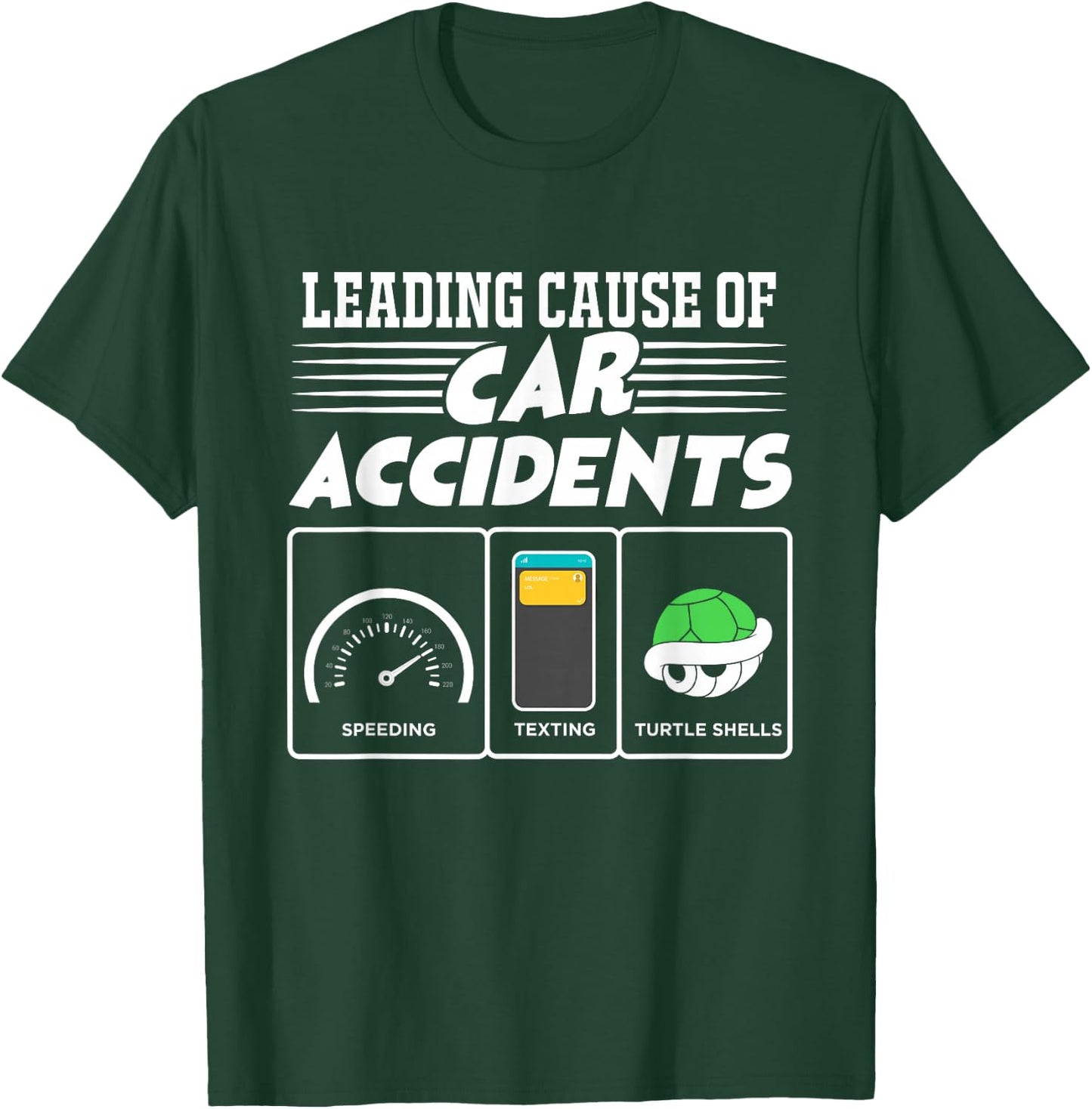 Turtle Shells The Leading Cause Of Car Accidents Funny Gamer T-Shirt - T-Shirt | Forest