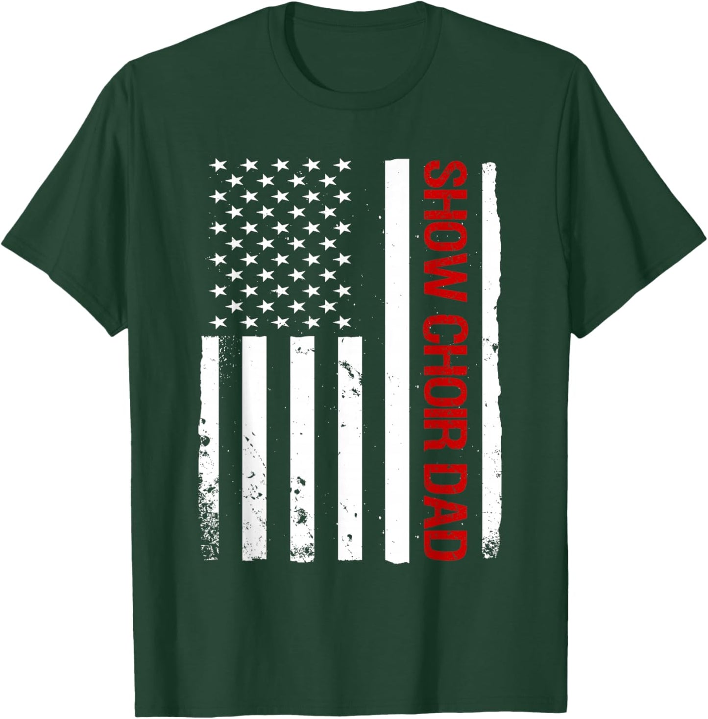 Show Choir Dad USA American Flag Singing T-Shirt - T-Shirt | Forest