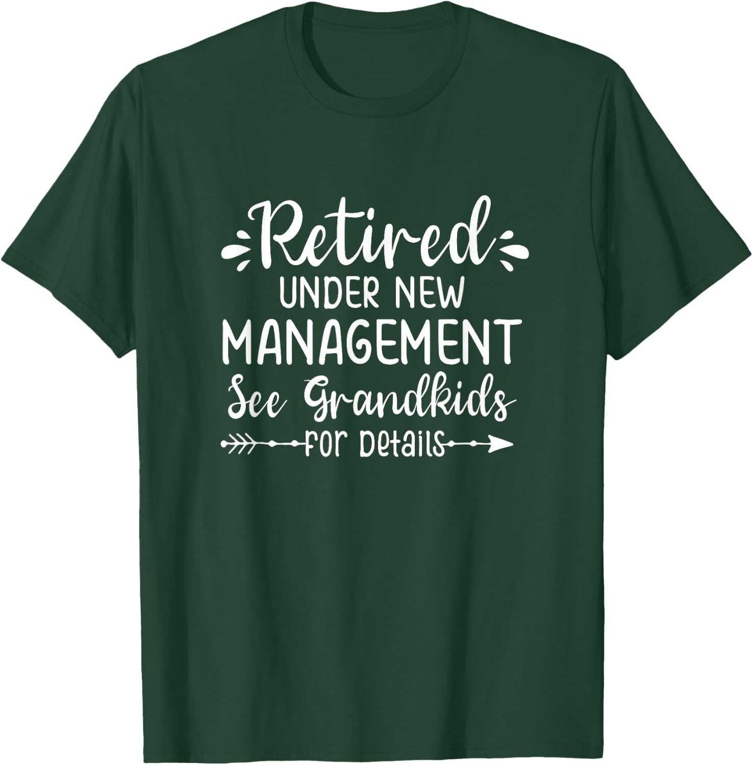 Retired Under New Management See Grandkids for Details T-Shirt - T-Shirt | Forest