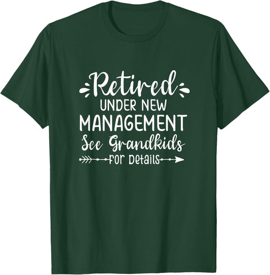 Retired Under New Management See Grandkids for Details T-Shirt - T-Shirt | Forest
