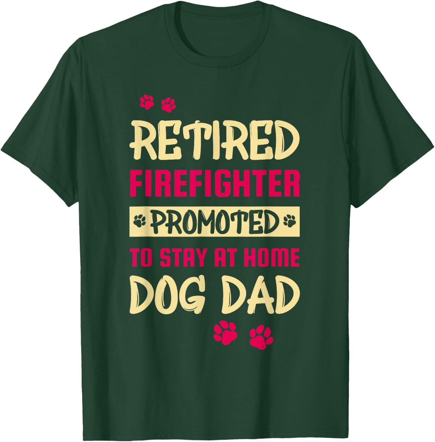 Retired Firefighter Promoted To Stay At Home Dog Dad Women T-Shirt - T-Shirt | Forest