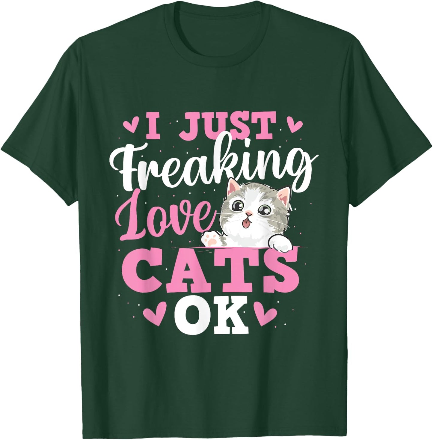 I Just Freaking Love Cats - Pets Veterinarian Animal Lover T-Shirt - T-Shirt | Forest