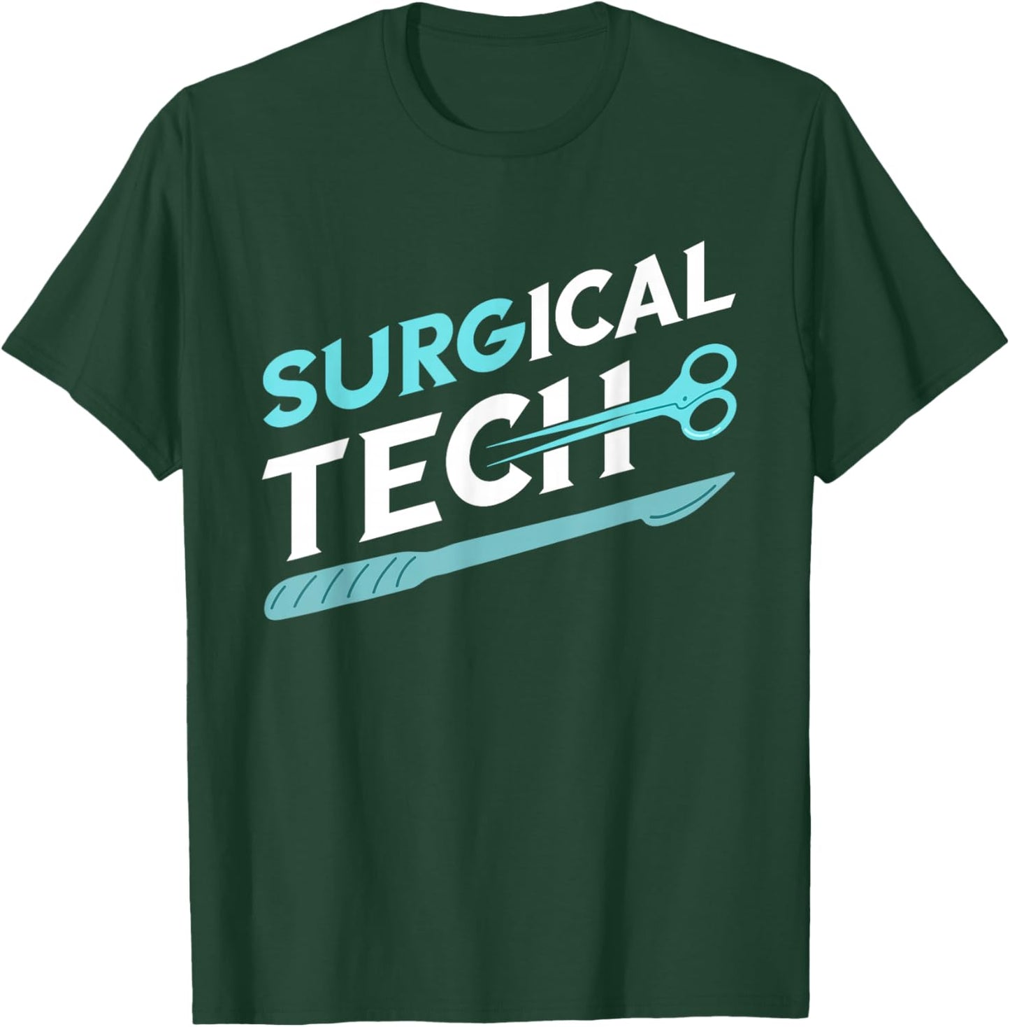 Surgical Technologist Surg Tech Surgical Doctor Surgeon T-Shirt - T-Shirt | Forest
