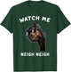 Funny Race Horse Watch Me Neigh Neigh Vintage T-Shirt - T-Shirt | Forest