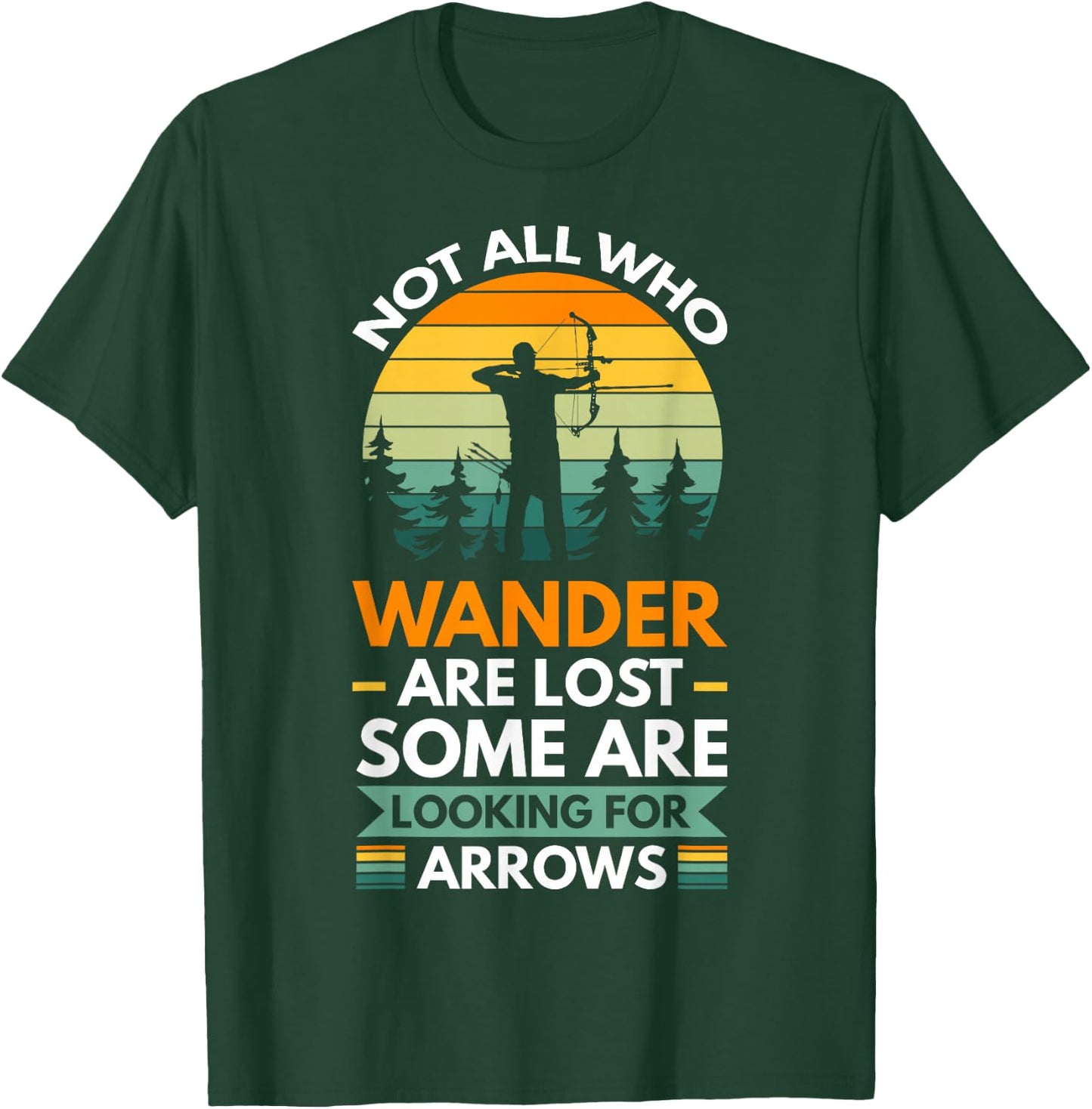 Not all who wander are lost some are looking for arrows T-Shirt - T-Shirt | Forest