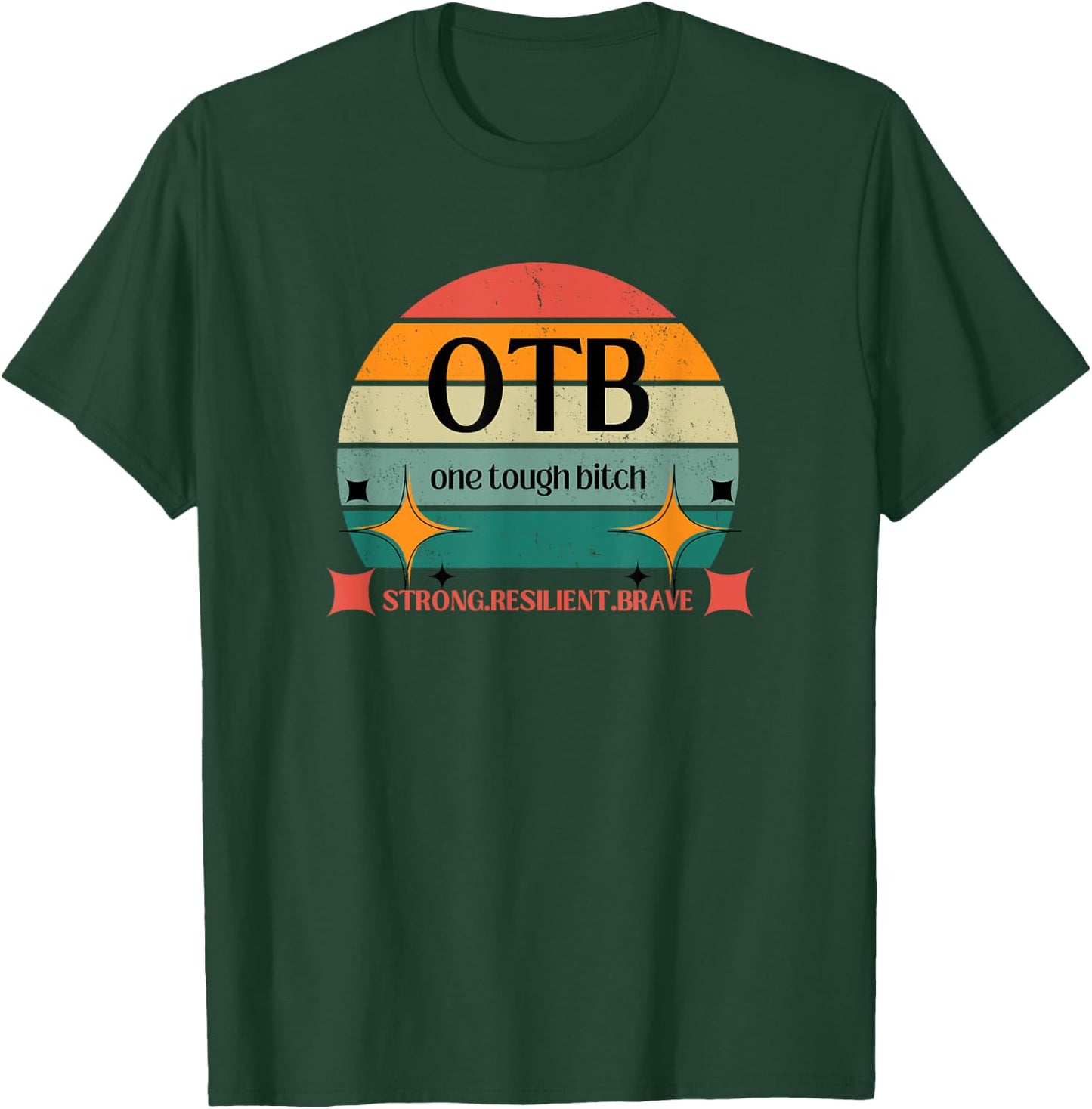 OTB one tough bitch strong resilient brave, cancer gift T-Shirt - T-Shirt | Forest