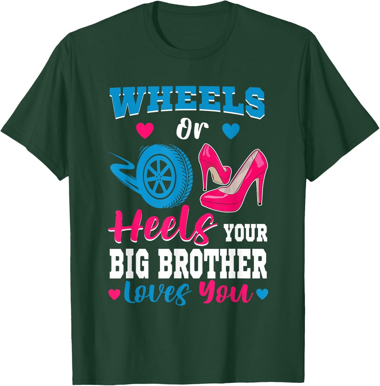 Wheels Or Heels Your Big Brother Loves You Gender Reveal T-Shirt - T-Shirt | Forest