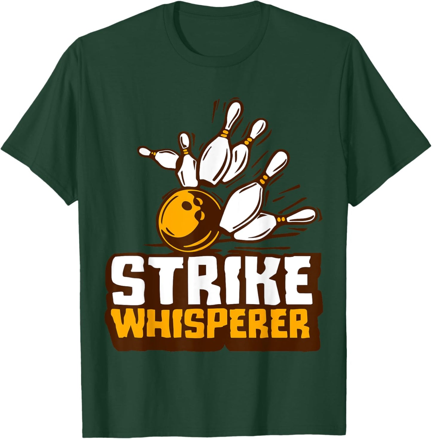 Strike Whisperer Bowling Funny Bowler League Team Gag Outfit T-Shirt - T-Shirt | Forest