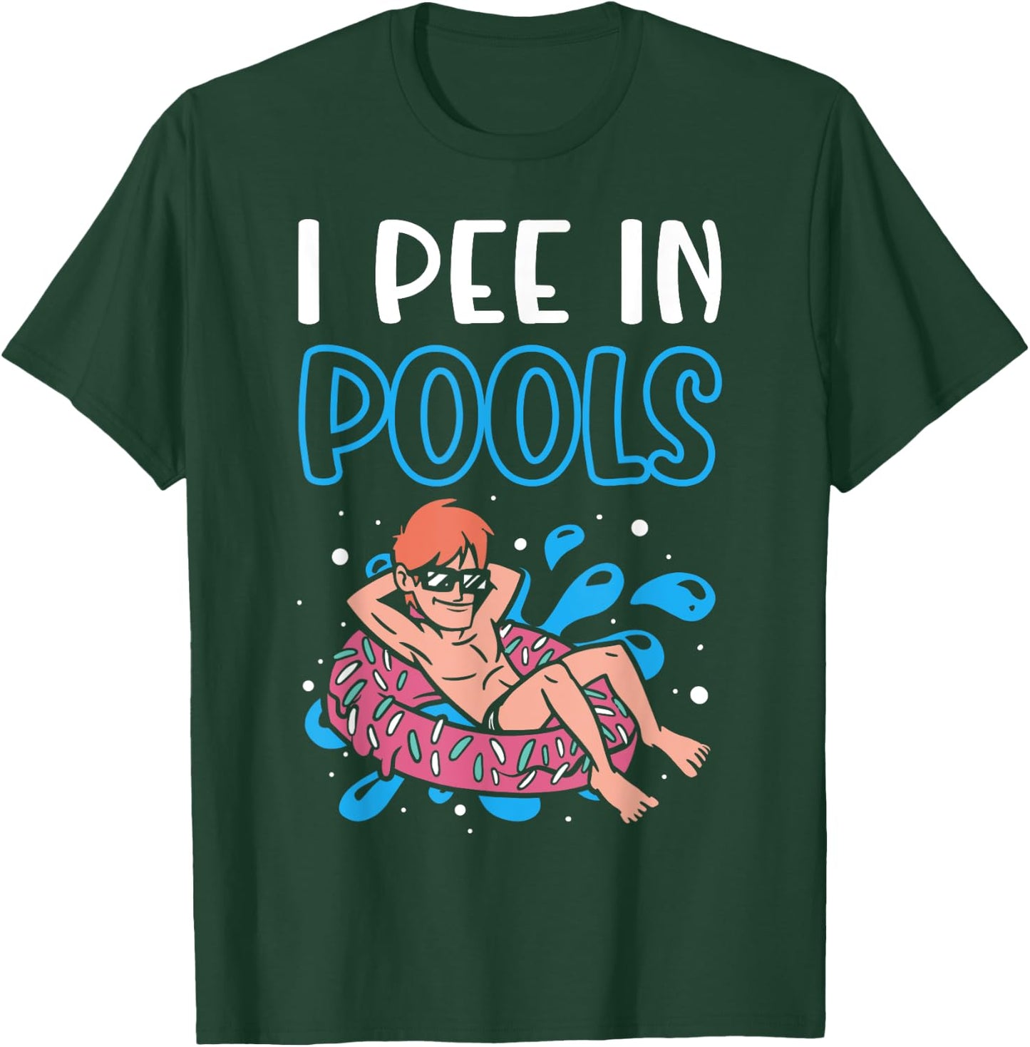 I Pee In Pools Funny Swimming Humor Summer Pool Party Men Women T-Shirt - T-Shirt | Forest