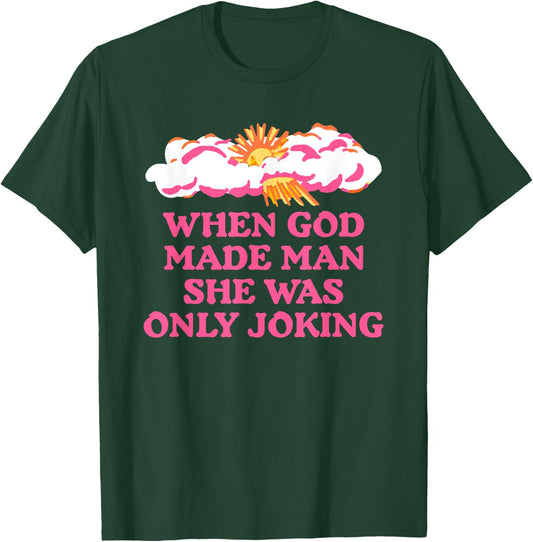 When God Made Man She Was Only Joking Christian T-Shirt - T-Shirt | Forest
