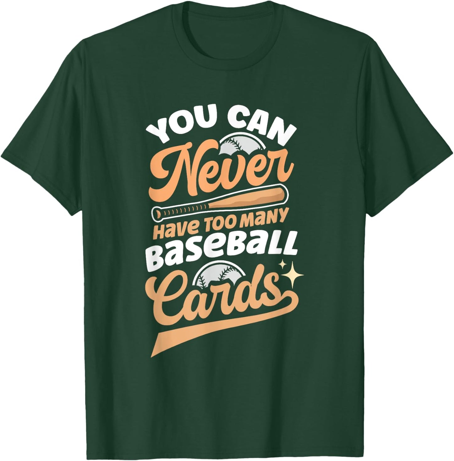 You Can Never Have Too Many Baseball Cards T-Shirt - T-Shirt | Forest