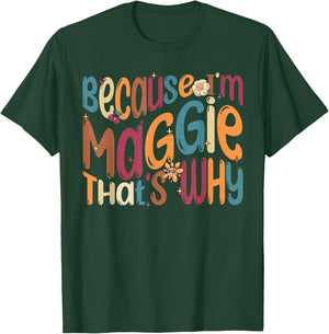 Because I'm Maggie That's Why Funny Groovy Maggie T-Shirt - T-Shirt | Forest