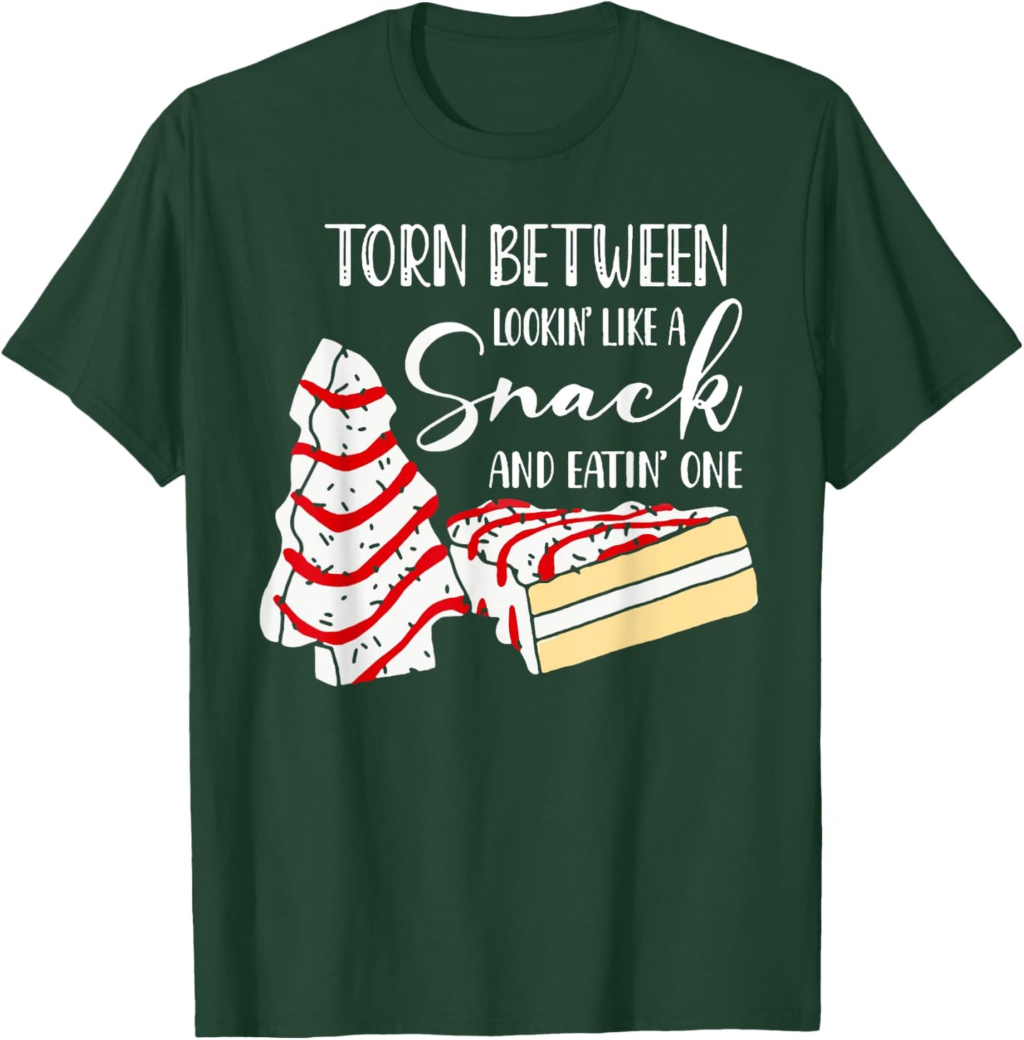 Christmas Tree Cake Torn Between Looking' Like a Snack T-Shirt - T-Shirt | Forest