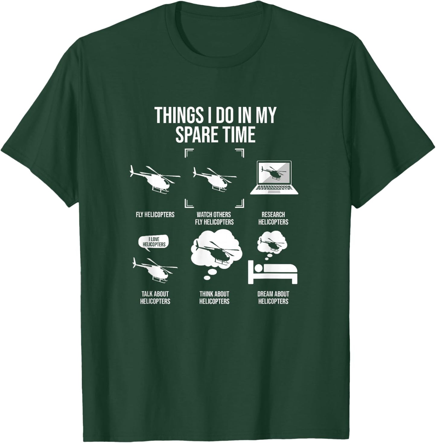 Things I Do In My Spare Time, Helicopter Pilot T-Shirt - T-Shirt | Forest