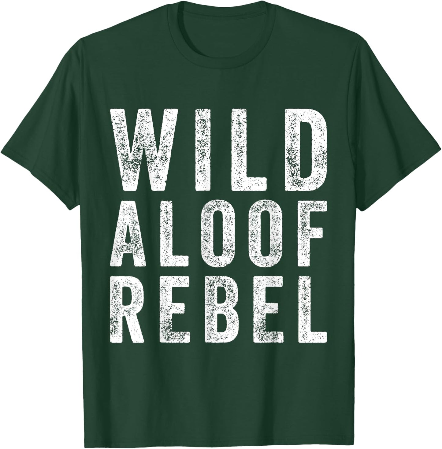Wild Aloof Rebel Funny Sarcastic Words On Distressed T-Shirt - T-Shirt | Forest