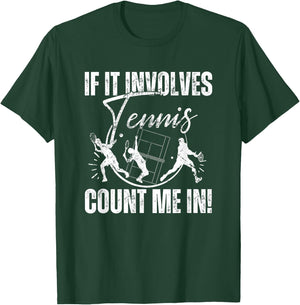 If It Involves Tennis Count Me In! Funny Tennis T-Shirt - T-Shirt | Forest