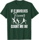 If It Involves Tennis Count Me In! Funny Tennis T-Shirt - T-Shirt | Forest