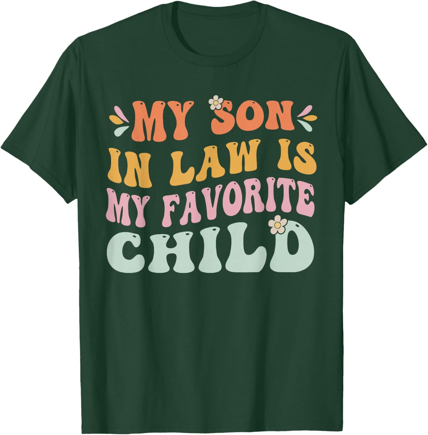 My Son in Law is My Favorite Child, Funny Family Groovy T-Shirt - T-Shirt | Forest