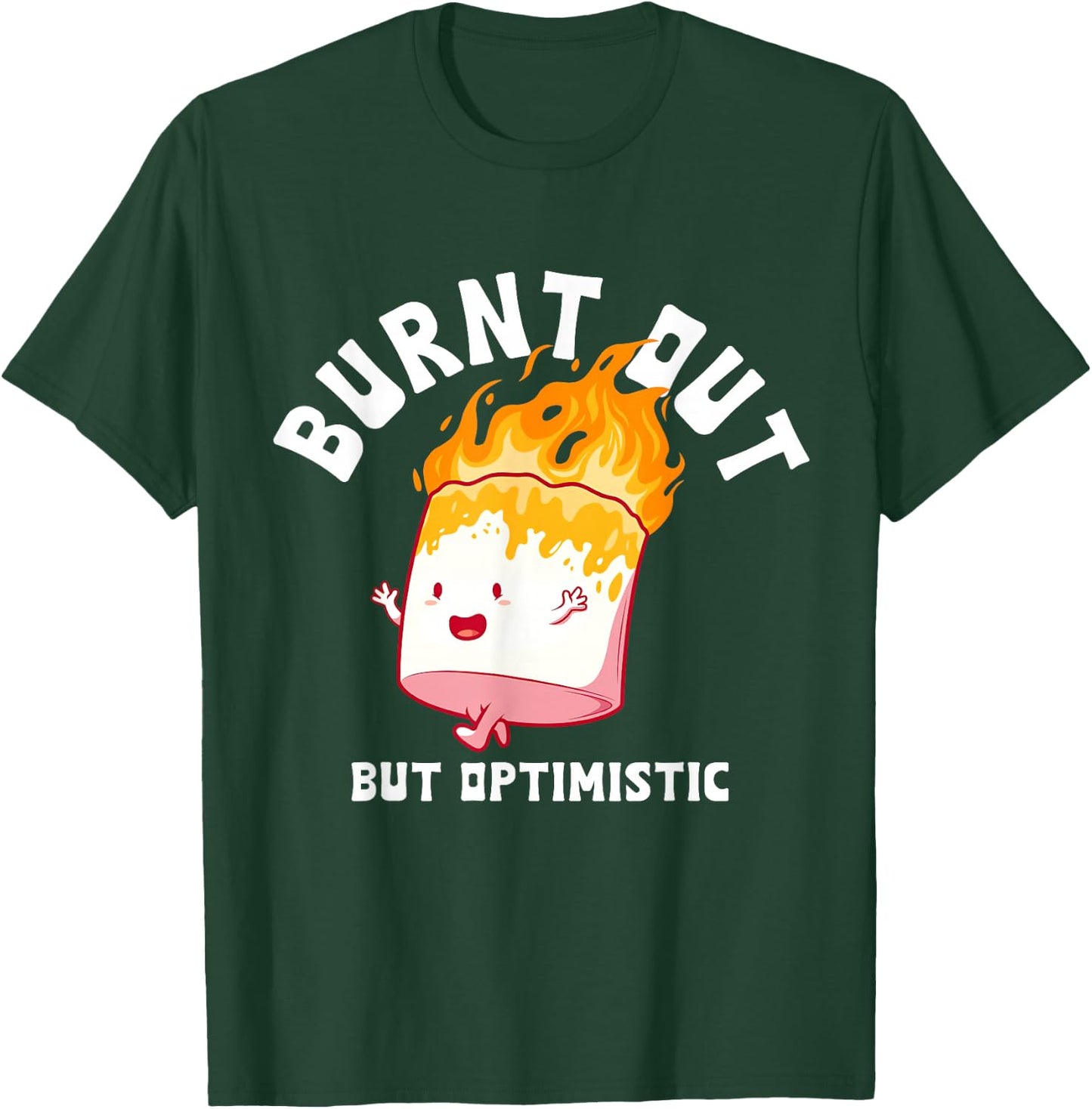Burnt Out But Optimistics Funny Saying Humor Quote T-Shirt - T-Shirt | Forest