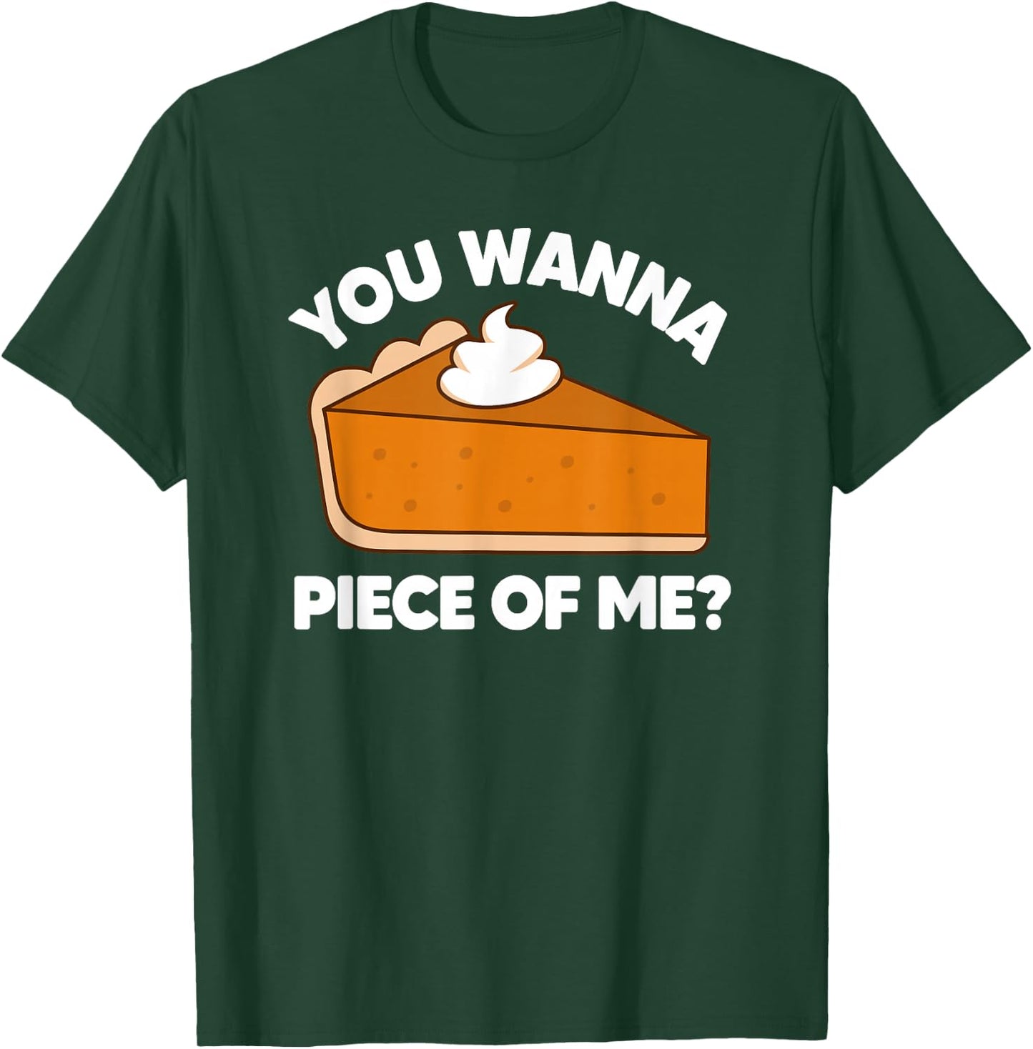 You Wanna Piece of Me Funny Thanksgiving Pie Pun T-Shirt - T-Shirt | Forest
