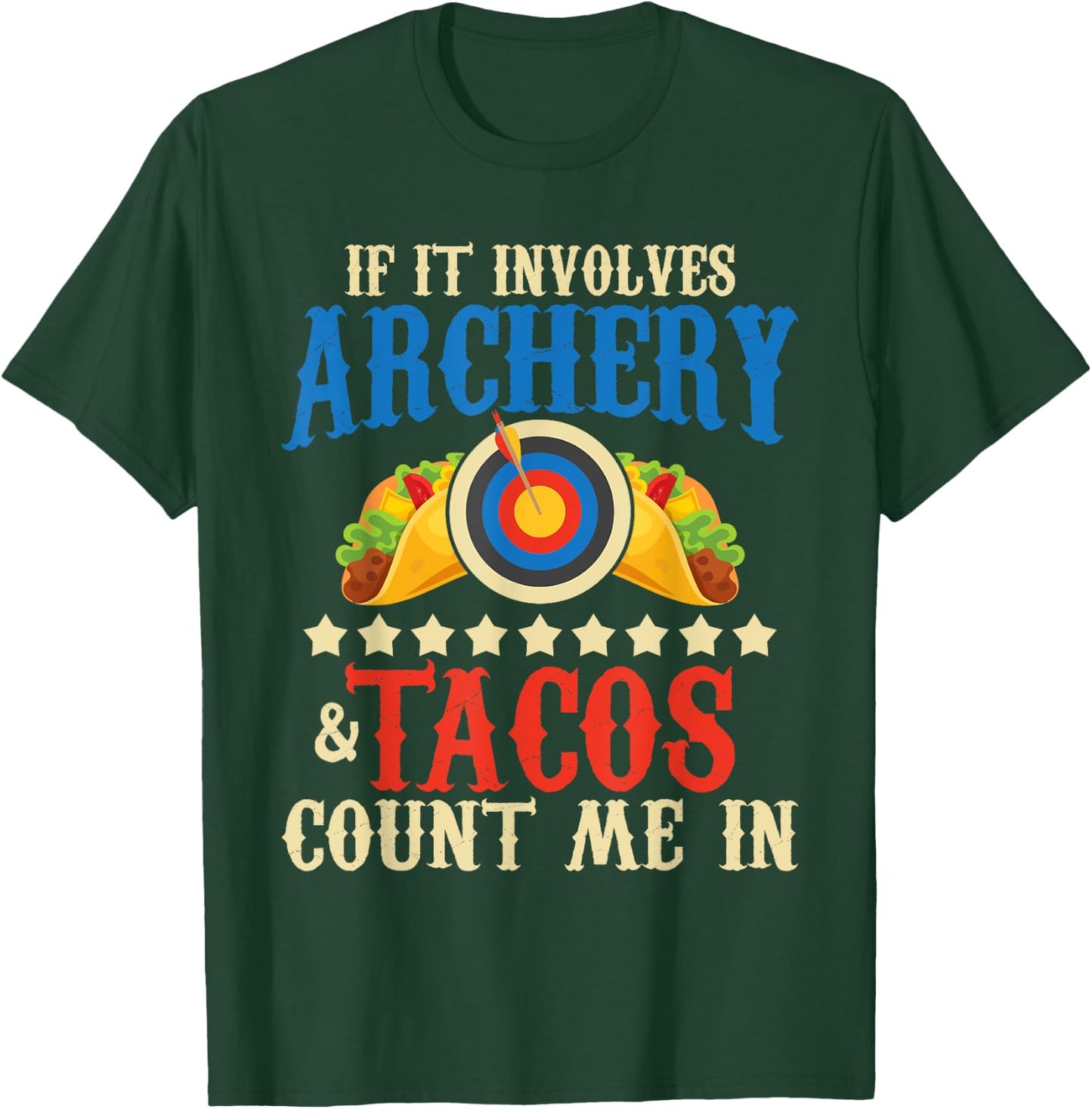 If It Involves Archery & Tacos Count Me In - Bowman Archer T-Shirt - T-Shirt | Forest