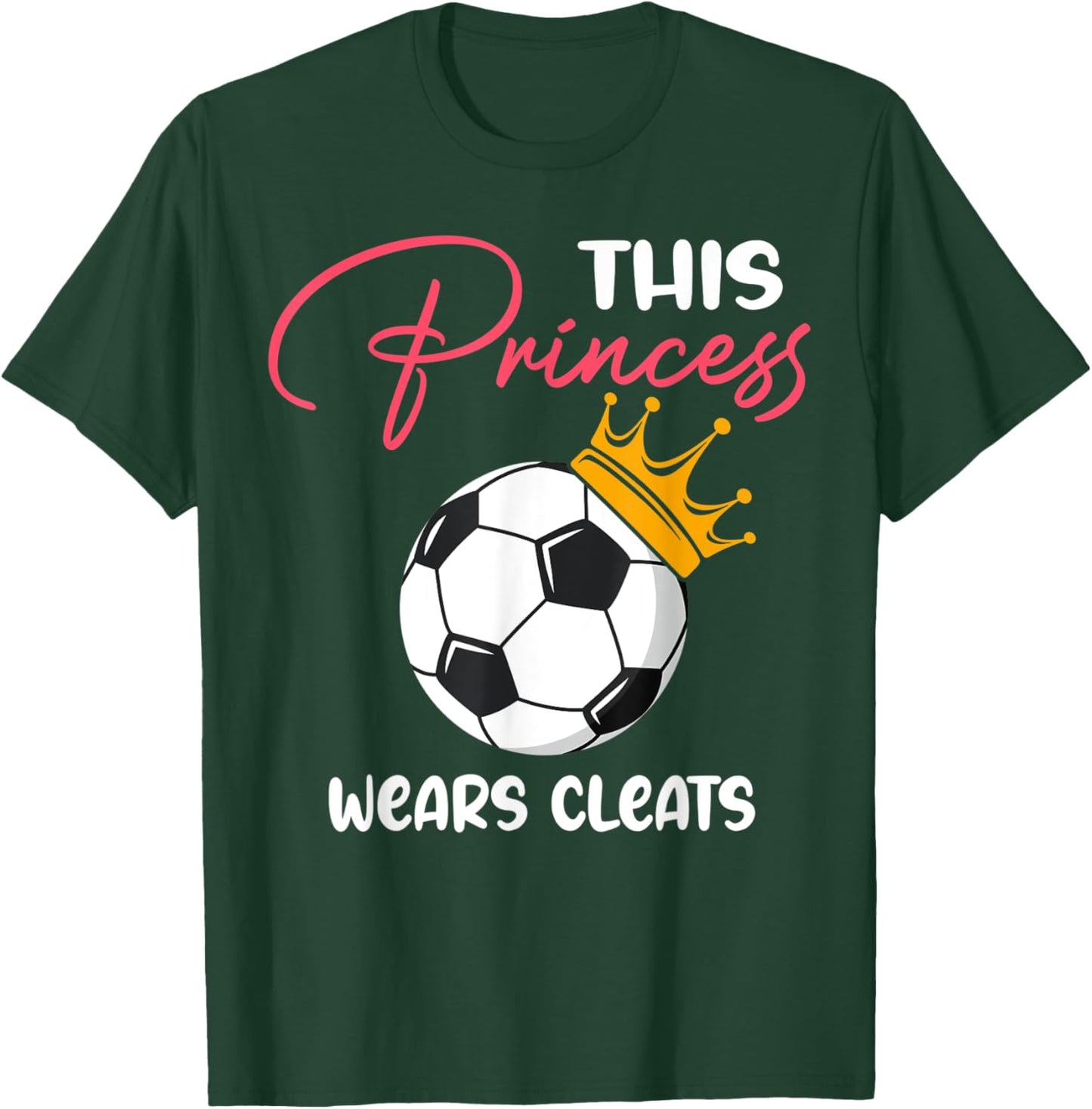 This Princess Wears Cleats T-Shirt - T-Shirt | Forest